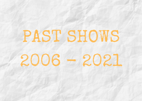 Past Shows 2006-2021